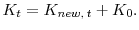 \displaystyle K_t = K_{new, \: t} + K_0.