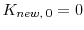  K_{new, \: 0} = 0