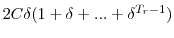 \displaystyle 2C\delta(1+\delta+...+\delta^{T_{r}-1})