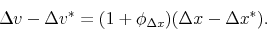 \begin{displaymath} \Delta v - \Delta v^* = (1+\phi_{\Delta x}) (\Delta x - \Delta x^*). \end{displaymath}