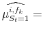 \displaystyle \widehat{\mu^{i,f_k}_{S_t=1}} =