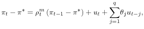 \displaystyle \pi _{t}-\pi ^{\ast }=\rho _{t}^{m}\left( \pi _{t-1}-\pi ^{\ast }\right) +u_{t} + \underset{j=1}{\overset{q}{\sum }}\theta_{j} u _{t-j},