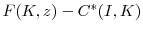  F(K,z) - C^{\ast}(I,K)