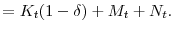 \displaystyle =K_{t}(1-\delta)+ M_{t}+N_{t}.% 