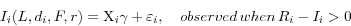 \begin{displaymath} I_i (L,d_i ,F,r)={\rm X}_i \gamma +\varepsilon _i ,\quad observed\,when\,R_i -I_i >0 \end{displaymath}