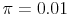  \pi = 0.01