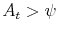  A_t>\psi