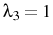  \lambda _{3}=1