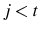  j<t