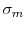  % \sigma _{m}