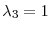  \lambda _{3}=1