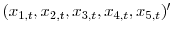  (x_{1,t}, x_{2,t}, x_{3,t}, x_{4,t}, x_{5,t})^{\prime}