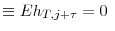 \displaystyle \equiv Eh_{T,j+\tau}% =0\ 
