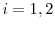  i=1,2
