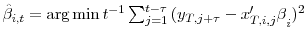  \hat{\beta}_{i,t}% =\arg\min t^{-1}\sum\nolimits_{j=1}^{t-\tau}{(y_{T,j+\tau}-x_{T,i,j}^{\prime }\beta}_{i}{)^{2}}