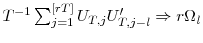  T^{-1}\sum\nolimits_{j=1}^{[rT]}{U_{T,j}% U_{T,j-\mathit{l}}^{\prime}}\Rightarrow r\Omega_{\mathit{l}}