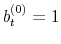  b^{(0)}_{t} = 1