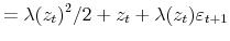 \displaystyle = \lambda(z_{t})^{2}/2 + z_{t} + \lambda(z_{t}) \varepsilon_{t+1}