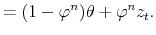 \displaystyle = (1-\varphi^{n}) \theta+ \varphi^{n} z_{t} .