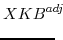 \displaystyle XKB^{adj}\!\!\!\!