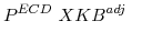 \displaystyle P^{ECD} XKB^{adj} \!\!