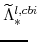 \displaystyle \widetilde{\Lambda}^{l,cbi}_{\ast}\!\!\!\!