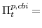  \Pi^{p,cbi}_{t}=