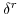  \delta^{r}