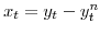  x_{t}=y_{t}-y^{n}_{t}
