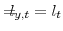 \displaystyle =\!\!\!\!l_{y,t}=l_{t}