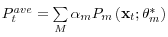 P_t^{ave} =\sum\limits_M {\alpha _m P_m \left( {{\rm {\bf x}}_t ;{\rm {\bf\theta }}_m^\ast } \right)} 