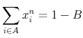 \displaystyle \sum_{i\in A}x_{i}^{n}=1-B