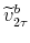 \displaystyle \widetilde{v}_{2\tau}^{b}