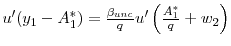 u^{\prime }(y_{1}-A_{1}^{\ast })=\frac{\beta _{unc}}{q}u^{\prime }\left( \frac{A_{1}^{\ast }}{q}+w_{2}\right) 