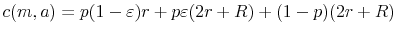 \displaystyle c(m,a)=p(1-\varepsilon)r+p\varepsilon(2r+R)+(1-p)(2r+R)