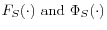F_S (\cdot )\mbox{ and }\Phi _S (\cdot )