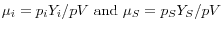 \mu _i ={p_i Y_i } \mathord{\left/ {\vphantom {{p_i Y_i } {pV\mbox{ and }}}} \right. \kern-\nulldelimiterspace} {pV\mbox{ and }}\mu _S ={p_S Y_S } \mathord{\left/ {\vphantom {{p_S Y_S } {pV}}} \right. \kern-\nulldelimiterspace} {pV}