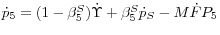 \dot {p}_5 = (1-\beta _5^S )\dot {\Upsilon } + \beta _5^S \dot {p}_S -M\dot {F}P_5 