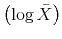  \left( \log\bar{X}\right) 