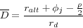 \begin{displaymath} \overline D =\frac{r_{alt} +\phi _j -\frac{\rho }{2}}{r_d } \end{displaymath}