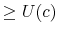 \displaystyle \ge U(c)