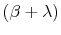  (\beta+ \lambda)