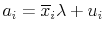 \displaystyle a_i = \overline{x}_{i}\lambda + u_i