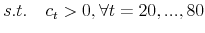 \displaystyle s.t. \quad c_t > 0,\forall{t}=20,...,80