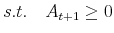 \displaystyle s.t. \quad A_{t+1} \ge 0