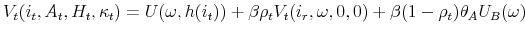 \displaystyle V_t(i_t,A_t,H_t,\kappa_t)=U(\omega,h(i_t))+\beta\rho_tV_t(i_r,\omega,0,0)+\beta(1-\rho_t)\theta_AU_B(\omega)