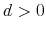  d>0