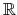  \mathbb{R}