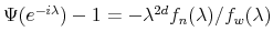  \Psi (e^{-i \lambda}) - 1 = - \lambda^{2d} f_n (\lambda)/ f_w (\lambda)