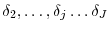  \delta_2,\dots,\delta_j\dots\delta_J